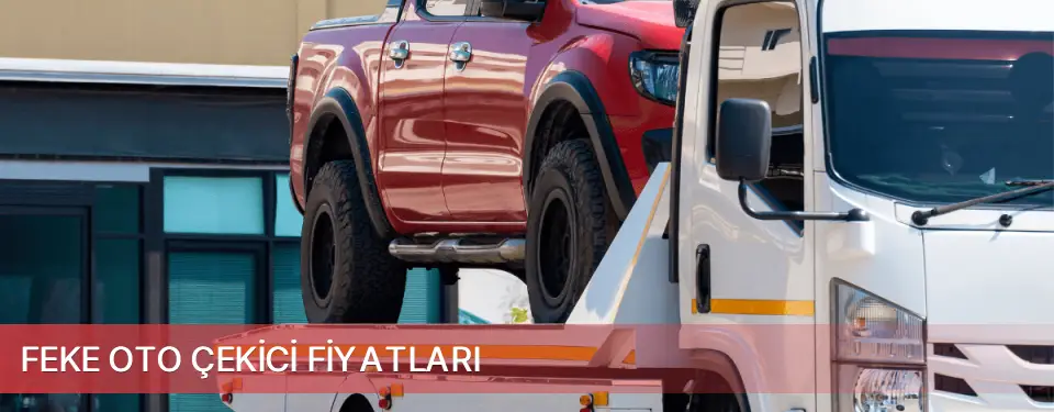 Feke İlçemi Oto Çekici Fiyatları